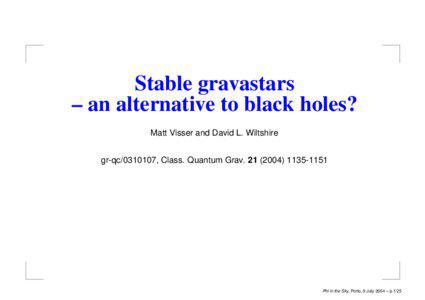 Stable gravastars – an alternative to black holes? Matt Visser and David L. Wiltshire