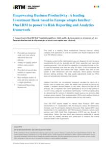 Empowering Business Productivity: A leading Investment Bank based in Europe adopts Intellect OneLRM to power its Risk Reporting and Analytics framework A Comprehensive Basel III Risk Visualization platform which enables 