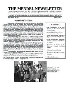 THE MENDEL NEWSLETTER Archival Resources for the History of Genetics & Allied Sciences ISSUED BY THE LIBRARY OF THE AMERICAN PHILOSOPHICAL SOCIETY New Series, No. 14  March 2005