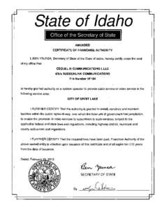 State of Idaho I I AMENDED CERTIFICATE OF FRANCHISE AUTHORITY I, BEN YSURSA, Secretary of State of the State of Idaho, hereby certify under the seal