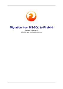 Migration from MS-SQL to Firebird Marcelo Lopez Ruiz 1 October[removed]Document version 1.1 Table of Contents Introduction .................................................................................................