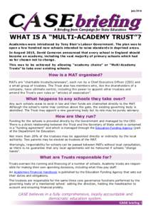 JulyA Briefing from Campaign for State Education WHAT IS A “MULTI-ACADEMY TRUST”? Academies were introduced by Tony Blair’s Labour Government. The plan was to
