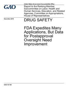 GAO, Drug Safety: FDA Expedites Many Applications, But Data for Postapproval Oversight Need Improvement