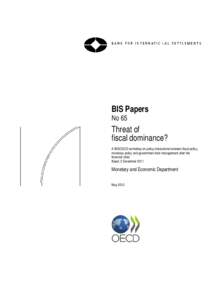 BIS Papers No 65 Threat of fiscal dominance? A BIS/OECD workshop on policy interactions between fiscal policy,