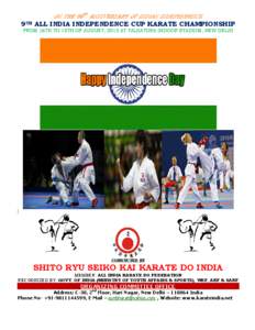 ON THE 66TH ANNIVERSARY OF INDIAN INDEPENDENCE  9TH ALL INDIA INDEPENDENCE CUP KARATE CHAMPIONSHIP FROM 16TH TO 18TH OF AUGUST, 2013 AT TALKATORA INDOOR STADIUM, NEW DELHI  CONDUCTED BY