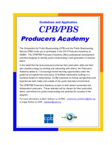 Guidelines and Application  CPB/PBS Producers Academy The Corporation for Public Broadcasting (CPB) and the Public Broadcasting