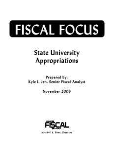 FISCAL FOCUS State University Appropriations Prepared by: Kyle I. Jen, Senior Fiscal Analyst November 2006