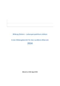Bildung fördern – Lebensperspektiven stärken Erster Bildungsbericht für den Landkreis BiberachBiberach a.d. Riß, August 2014