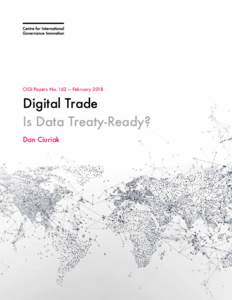 CIGI Papers No. 162 — FebruaryDigital Trade Is Data Treaty-Ready? Dan Ciuriak