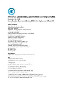 MetroGIS Coordinating Committee Meeting Minutes December 20, 2012 Metro Counties Government Center, 2099 University Avenue, St Paul, MN Meeting Attendance: MetroGIS Coordinating Committee: David Bitner, dbSpatial