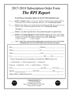 Subscription Order Form  The RPI Report The RPI Report Subscription Options for thebasketball season: 1) ______ $for Regular Service, 17 issues total, available via Internet password-protected