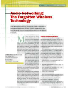 W I R E L E S S C O M M U N I CAT I O N  Audio Networking: The Forgotten Wireless Technology Audio networking can leverage existing smart phone components to