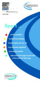 Sport … unites people builds friendships means exercise for all is practiced together promotes health