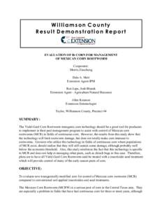 Williamson County Result Demonstration Report EVALUATION OF Bt CORN FOR MANAGEMENT OF MEXICAN CORN ROOTWORM Cooperator: