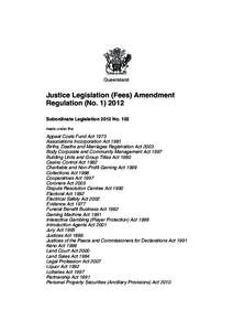 Queensland  Justice Legislation (Fees) Amendment Regulation (NoSubordinate Legislation 2012 No. 102 made under the