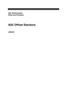 ASC Administrative Policy and Procedure ASC Officer Elections (ASC04)