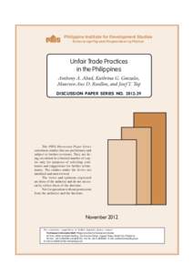 Philippine Institute for Development Studies Surian sa mga Pag-aaral Pangkaunlaran ng Pilipinas Unfair Trade Practices in the Philippines Anthony A. Abad, Kathrina G. Gonzales,