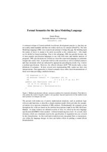 Formal Semantics for the Java Modeling Language Daniel Bruns Karlsruhe Institute of Technology  A common critique of formal methods in software development practise is, that they are not readily understandab