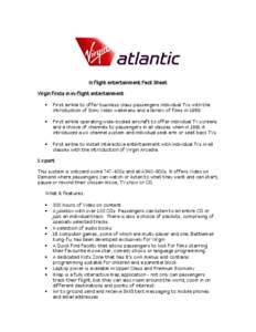 In flight entertainment Fact Sheet Virgin firsts in in-flight entertainment • First airline to offer business class passengers individual TVs with the introduction of Sony Video walkmans and a library of films in 1989.