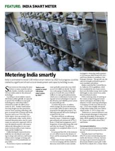 FEATURE: INDIA SMART METER  Metering India smartly India is estimated to install 130 million smart meters by 2021 but progress could be stalled by significant infrastructural development and capacity building issues.