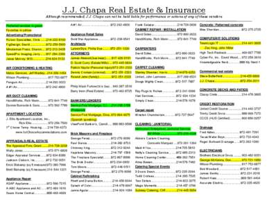 J.J. Chapa Real Estate & Insurance Although recommended, J.J. Chapa can not be held liable for performance or actions of any of these vendors Preferred vendors in green