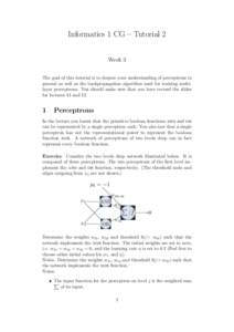 Informatics 1 CG – Tutorial 2 Week 3 The goal of this tutorial is to deepen your understanding of perceptrons in general as well as the backpropagation algorithm used for training multilayer perceptrons. You should mak