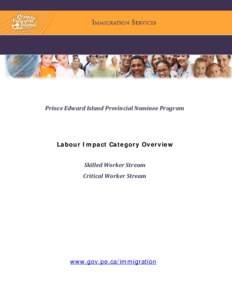     Prince Edward Island Provincial Nominee Program  Labour Impact Category Overview   Skilled Worker Stream    Critical Worker Stream 