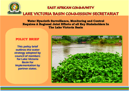 Water Hyacinth Surveillance, Monitoring and Control Requires A Regional Joint Efforts of all Key Stakeholders In The Lake Victoria Basin POLICY BRIEF This policy brief