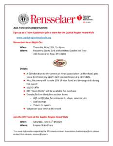 2016 Fundraising Opportunities: Sign up as a Team Captain/or join a team for the Capital Region Heart Walk www.capitalregionheartwalk.org Rensselaer Heart Night Out When: Where: