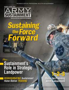 THE ARMY’S OFFICIAL PROFESSIONAL BULLETIN ON SUSTAINMENT MARCH–APRIL 2014 WWW.ARMY.MIL/ARMYSUSTAINMENT  Sustaining