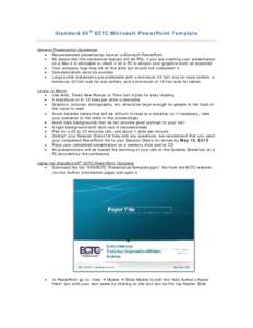 Standard 65th ECTC Microsoft PowerPoint Template General Presentation Guidelines • Recommended presentation format is Microsoft PowerPoint • Be aware that the conference laptops will be PCs; if you are creating your 
