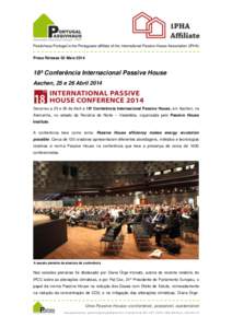 Passivhaus Portugal is the Portuguese affiliate of the International Passive House Association (iPHA)  Press Release 02 Maioª Conferência Internacional Passive House Aachen, 25 e 26 Abril 2014