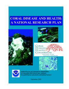 CORAL DISEASE AND HEALTH: A NATIONAL RESEARCH PLAN National Oceanic and Atmospheric Administration In Cooperation with Federal, State, Academic, Non-profit Marine Laboratories and Industry Partners