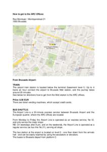 How to get to the ARC Offices Rue Montoyer / MontoyerstraatBrussels From Brussels Airport: TRAIN: