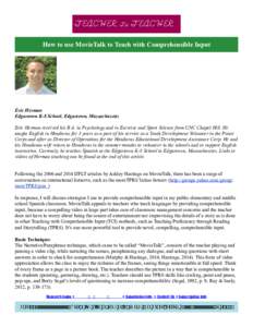 TEACHER To TEACHER How to use MovieTalk to Teach with Comprehensible Input Eric Herman Edgartown K-8 School, Edgartown, Massachusetts Eric Herman received his B.A. in Psychology and in Exercise and Sport Science from UNC