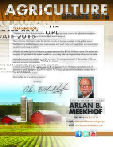 AGRICULTURE UPDATE 2016 DEAR NEIGHBOR: Whether it’s a local farmers market, a neighborhood grocery store or the global marketplace, Michigan’s food products and commodities are in demand. Here at home, Michigan ranks