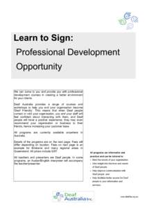 Learn to Sign: Professional Development Opportunity We can come to you and provide you with professional development courses in creating a better environment for your clients.