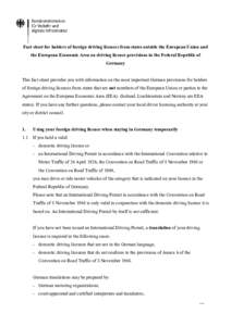 Fact sheet for holders of foreign driving licences from states outside the European Union and the European Economic Area on driving licence provisions in the Federal Republic of Germany This fact sheet provides you with 