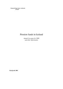 Financial Supervisory Authority Iceland Pension funds in Iceland Annual Accounts for 2000 and other Information