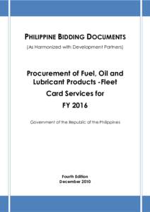 PHILIPPINE BIDDING DOCUMENTS (As Harmonized with Development Partners) Procurement of Fuel, Oil and Lubricant Products -Fleet Card Services for