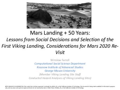 Mars Landing + 50 Years: Lessons from Social Decisions and Selection of the First Viking Landing, Considerations for Mars 2020 ReVisit Winslow Farrell Computational Social Science Department Krasnow Institute of Advanced