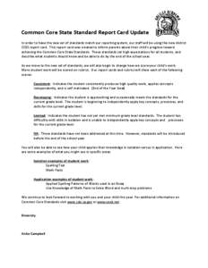 Common Core State Standard Report Card Update In order to have the new set of standards match our reporting system, our staff will be using the new district CCSS report card. This report card was created to inform parent