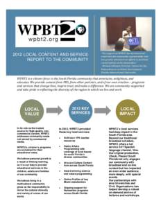 2012 LOCAL CONTENT AND SERVICE REPORT TO THE COMMUNITY “The support of WPBT2 has increased our reach into the community exponentially and has greatly advanced our efforts to facilitate