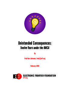 Unintended Consequences: Twelve Years under the DMCA By Fred Von Lohmann, [removed]  February 2010
