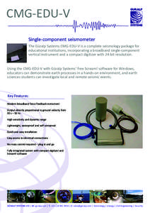 CMG-EDU-V Single-component seismometer The Güralp Systems CMG-EDU-V is a complete seismology package for educational institutions, incorporating a broadband single-component vertical instrument and a compact digitizer w