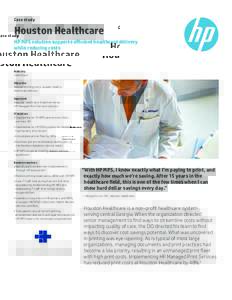Case study  Houston Healthcare HP MPS solution supports efficient healthcare delivery while reducing costs