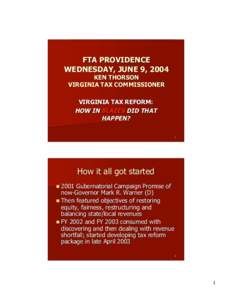 FTA PROVIDENCE WEDNESDAY, JUNE 9, 2004 KEN THORSON VIRGINIA TAX COMMISSIONER VIRGINIA TAX REFORM: HOW IN BLAZES DID THAT