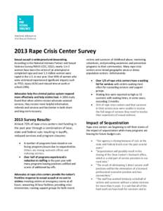 2013 Rape Crisis Center Survey Sexual assault is widespread and devastating. According to the National Intimate Partner and Sexual Violence Survey/NISVS (CDC, 2011), nearly 1 in 5 women have been the victim of an attempt
