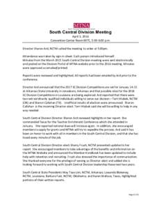 South Central Division Meeting April 3, 2016 Convention Center Room 007C, 5:00-6:00 p.m. Director Sharon Ard, NCTM called the meeting to order at 5:00pm. Attendance was taken by sign-in sheet. Each person introduced hims