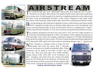 T  he Airstream logo says it all “Americana’s home away from home for over 70 years”. Airstream was set up by Wally Byam who aimed to build a travel trailer that would move like a stream of air, be light enough to 